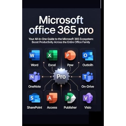 Microsoft office 365 pro: Your All-in-One Guide to the Microsoft 365 Ecosystem: Boost Productivity Across the Entire Office Family Microsoft Mastery ... Innovation with the Best of Microsoft Tools Paperback December 10, 2025