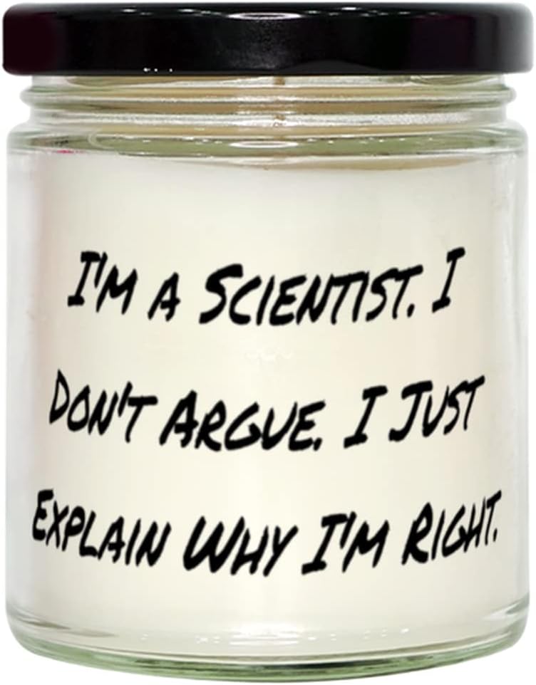 Beautiful Scientist Gifts, Im a Scientist. I Dont Argue. I Just Explain Why Im Right, Birthday Candle for Scientist, Funny Science Candle, Gag Gift for Scientist, Candle for Science Lover, Science