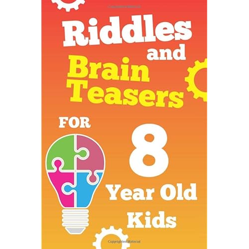 Riddles and Brain Teasers For 8 Year Old Kids: Fun Riddles and Tricky Questions for 8 Year Old Boys and Girls, Gamified with Score Sheets and Clues ... Fun Riddle Game Books for Boys and Girls Paperback November 21, 2019