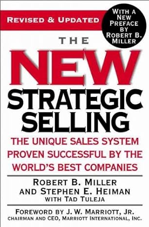 The New Strategic Selling: The Unique Sales System Proven Successful By The World's Best Companies