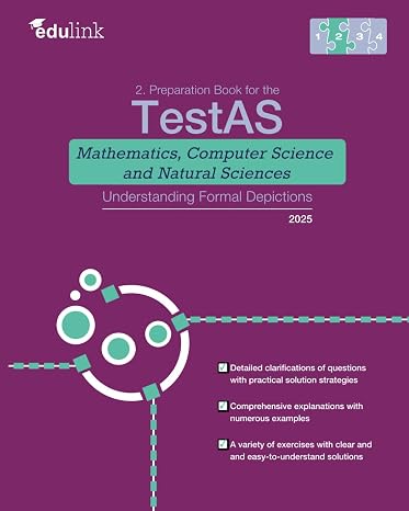 2. Preparation Book for the TestAS Mathematics, Computer Science and Natural Sciences Understanding Formal Depictions (Preparation Book for the TestAS ... Computer Science and Natural Sciences 2025)