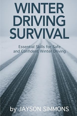 Winter Driving Survival: Essential Skills for Safe and Confident Winter Driving Paperback December 24, 2025