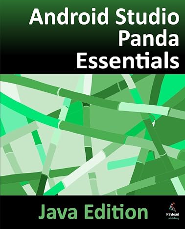 Android Studio Panda Essentials - Java Edition: Developing Android Apps Using Android Studio Panda and Java