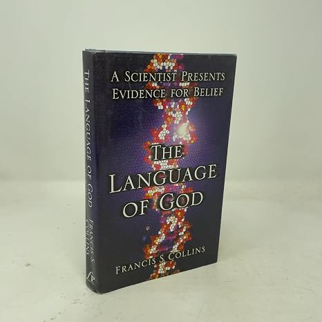 The Language of God: A Scientist Presents Evidence for Belief