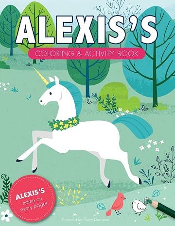 Alexis's Coloring & Activity Book: A Personalized Gift For Alexis - Her Name on Every Custom Coloring Page (Personalized Coloring Pages)