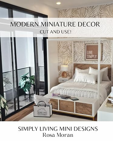 Modern Miniature Decor, Cut and Use!: Simply Living Designs by Rosa Moran