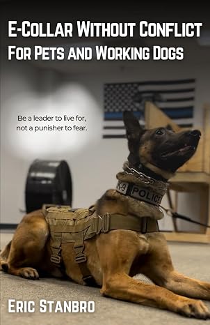 E-Collar Without Conflict: For Pets and Working Dogs