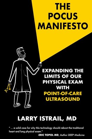 The POCUS Manifesto: Expanding the Limits of the Physical Exam with Point of Care Ultrasound (POCUS)