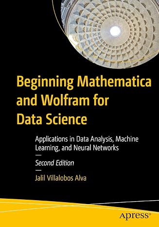 Beginning Mathematica and Wolfram for Data Science: Applications in Data Analysis, Machine Learning, and Neural Networks