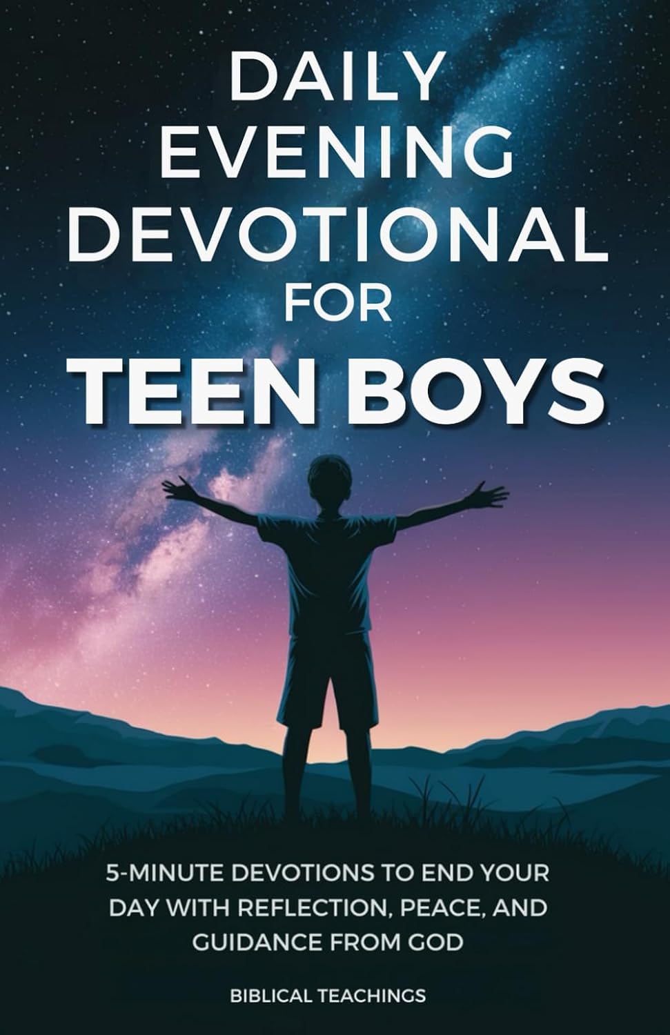 Daily Evening Devotional For Teen Boys: 5-Minute Devotions To End Your Day With Reflection, Peace, And Guidance From God Daily Devotional For Teen Boys Paperback – 22 April 2023