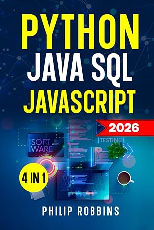 Python, Java, SQL & JavaScript: The Ultimate Crash Course for Beginners to Master the 4 Most In-Demand Programming Languages, Stand Out from the Crowd and Find High-Paying Jobs!