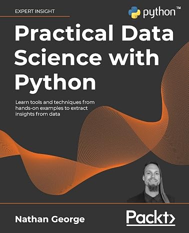 Practical Data Science with Python: Learn tools and techniques from hands-on examples to extract insights from data
