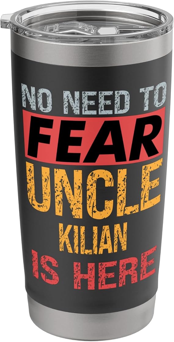 No Need To Fear Uncle Kilian Is Here Funny Hero Uncle Stainless Steel Insulated Tumbler