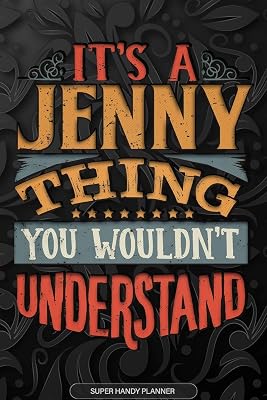 Its A Jenny Thing You Wouldnt Understand: Jenny Name Planner With Notebook Journal Calendar Personal Goals Password Manager & Much More, Perfect Gift For Jenny Paperback December 10, 2019