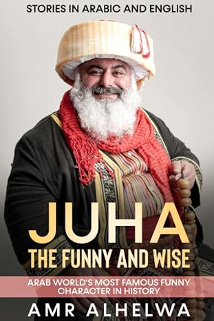 Juha the Funny and Wise: Arab World's Most Famous Funny Character in History