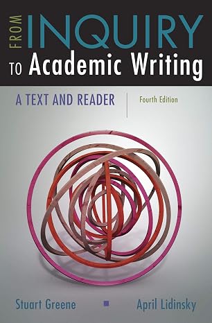 From Inquiry to Academic Writing: A Text and Reader