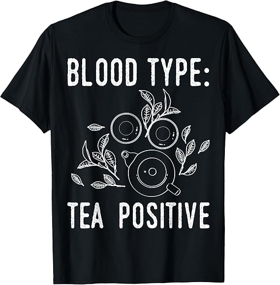 Funny Tea Design Blood Type Tee Positive T-Shirt