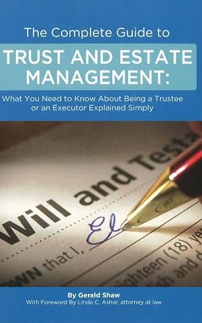 The Complete Guide to Trust and Estate Management: What You Need to Know About Being a Trustee or an Executor Explained Simply