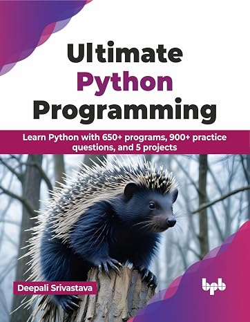 Ultimate Python Programming: Learn Python with 650+ programs 900+ practice questions and 5 projects (English Edition) (Python All-in-One Series)