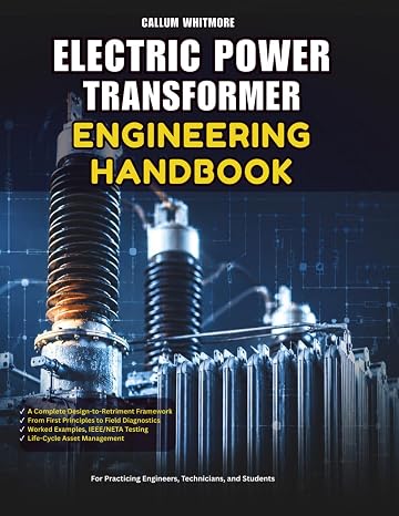 Electric Power Transformer Engineering Handbook: The Complete Reference for Transformer Design, Operation, and Testing