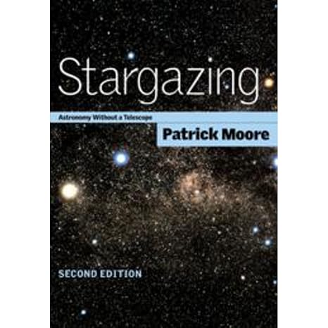 Stargazing: Astronomy without a Telescope (Volume 0)