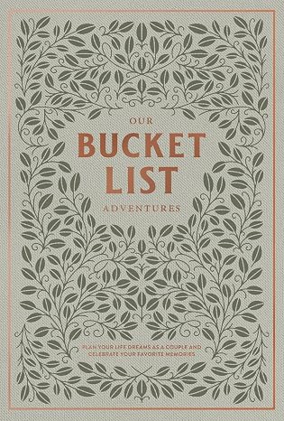 Our Bucket List Adventures: Plan Your Life Dreams as a Couple and Celebrate Your Favorite Memories (Heirloom Story Books and Guided Journals)