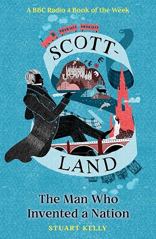 Scott-land: The Man Who Invented a Nation