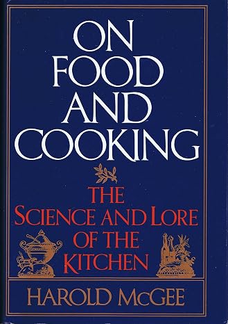 On Food and Cooking: The Science and Lore of the Kitchen