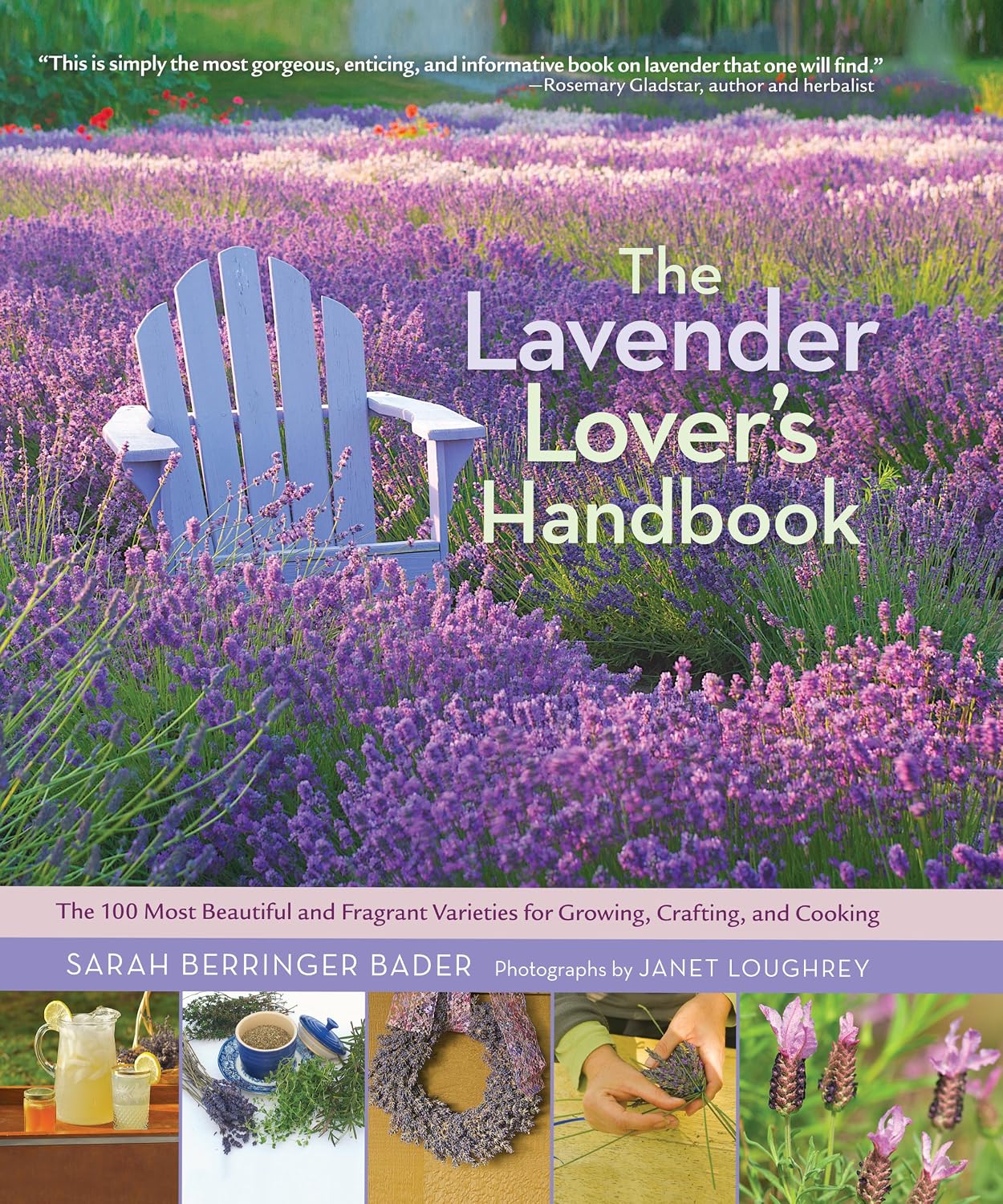 The Lavender Lovers Handbook: The 100 Most Beautiful and Fragrant Varieties for Growing, Crafting, and Cooking Hardcover – Illustrated, May 1, 2012